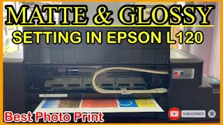 EPSON L120 Photo Quality MATTE and GLOSSY Settings | EPSON L121