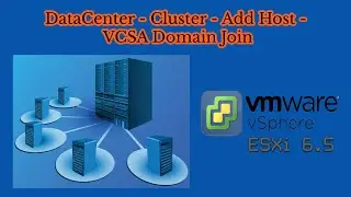 09.  DataCenter - Cluster - Adding Hosts - VCSA Domain Join