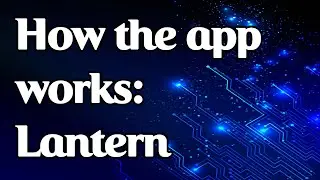 How the app works: Lantern