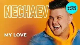 NECHAEV - My Love (Single 2019)