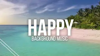 Tropical House Royalty Free Music | Happy Background Music