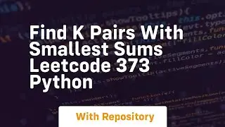 Find k pairs with smallest sums leetcode 373 python