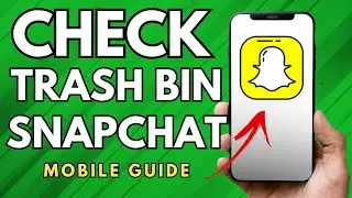 How To Check Trash Bin On SnapChat - (Simple Guide!)