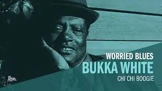 Bukka White - Chi Chi Boogie (Official Audio)