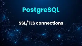 🟢 Lesson 9: How to set up SSL/TLS connections in PostgreSQL