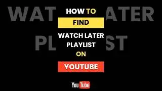 How Do I Find the Watch Later Playlist on Youtube