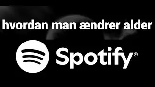 Sådan ændres alder på Spotify konto