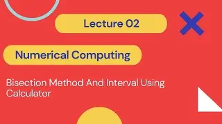 2.Bisection Method And Interval Using Calculator | Lecture02 | Shortcut | Numerical Computing.