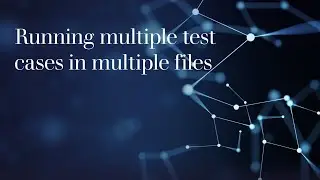 7. Running multiple test cases in multiple files | Installing Git Bash | Using command line options