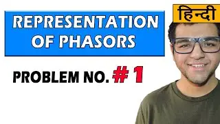 Mathematical Representation of Phasors ( Problem 1 )