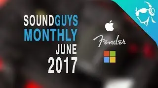 Sound Guys Monthly - June 2017