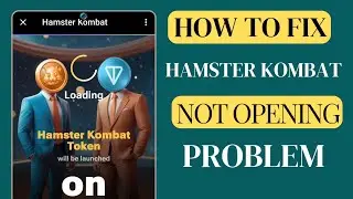 How to fix Hamster Kombat not opening problem | How to fix Hamster Kombat not working