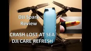 DJI Spark Review, Crash & Lost at Sea