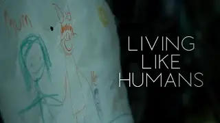 Living Like Humans - Teaser Trailer