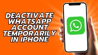 How To Deactivate WhatsApp Account Temporarily In iPhone