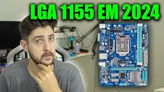 LGA 1155 EM PLENO 2024, ATÉ QUANDO VALE A PENA?