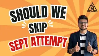 Should we SKIP September attempt? | CA Amit Mahajan