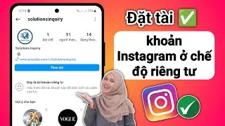 Cách đặt tài khoản Instagram ở chế độ riêng tư - Cập nhật năm 2024