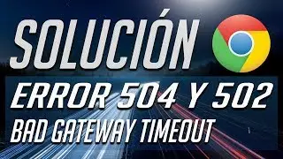 Error 502 y 504 Bad Getaway Timeout [3 Soluciones] 2024