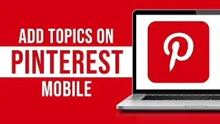 How to Add Topics on Pinterest on Mobile (2024)