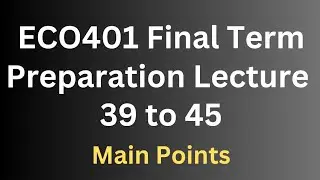ECO401 Final Term Preparation 39 to 45[Main Points]