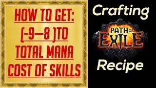 PoE - HOW to GET (-7–-6) to TOTAL MANA COST of SKILLS - Crafting recipe UPDATE in the description.