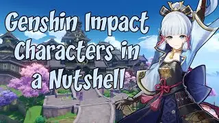 Genshin Impact Characters in a Nutshell