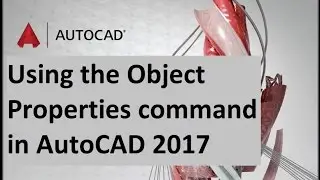 how to Using the Object Properties command in AutoCAD 2017