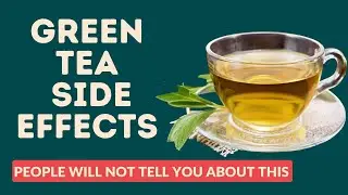 Green Tea Side Effects That Are Mainly Positive