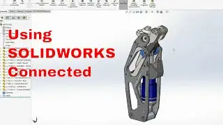 Using SOLIDWORKS Connected in a Day to Day Design Role