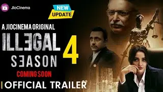 Illegal Season 4 | Official Trailer | Illegal 4 Update | Illegal Season 4 Release Date | Jio Cinema