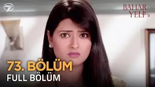 Bahar Yeli - Hint Dizisi | 73. Bölüm 