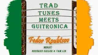 Medley: Drunken Sailor /Tam Lin - Fedor Roubtsov.