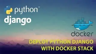 Deploying Python Django App with Docker Stack (Compose) - Journey 2