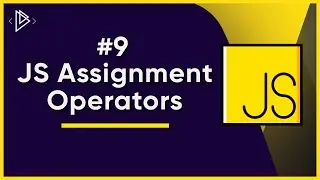 #9 JavaScript Assignment Operators | JavaScript Full Tutorial