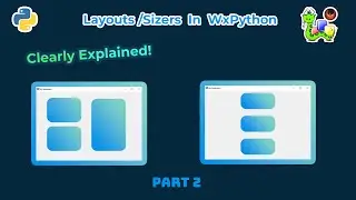 Layouts & Sizers In WxPython Clearly Explained! | WxPython Tutorial Part 2