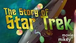 The Story of Star Trek - Movies with Mikey