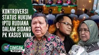 Menanti Kepastian Hukum Iptu Rudiana dalam PK & Laporan Polisi 6 Terpidana Kasus Vina | INDEPTH