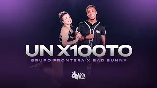 un x100to - Grupo Frontera x Bad Bunny | FitDance (Choreography)