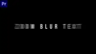 Zoom Text Blur Effect (Easy) - Adobe Premiere Pro