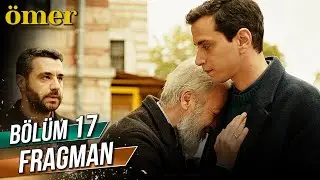 Ömer 17. Bölüm Fragman