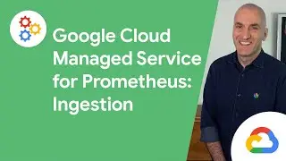 Getting started with Managed Service for Prometheus: Ingestion