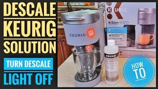 HOW TO DESCALE Keurig K-Slim + ICED Coffee Maker with Keurig Descaling Solution DESCALE LIGHT ON?
