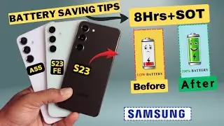 Samsung S23, S23Fe ,A55 Battery Saving Tips