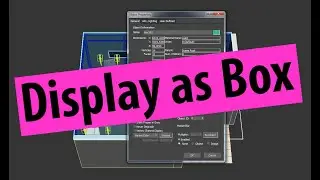 Display as Box для удобства работы во вьюпорте 3ds Max