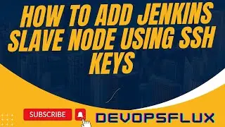 How to add Jenkins Slave node using SSH Keys| DevopsFlux