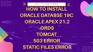 How To Install Oracle Database 19c, Oracle Apex 21.2 , JDK , ORDS , Tomcat And Counter 503 ERROR