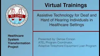 Assistive Technology for DHH Individuals in Healthcare Settings (Part 3) - HSTP Virtual Training