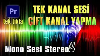 TEK KANAL SESİ  ÇİFT KANAL YAPMA (Tek Tıkla) | Mono Sesi Stereo | Premiere Pro Tutorial