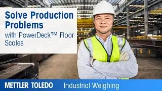 Solve Production Problems with PowerDeck™ Floor Scales - METTLER TOLEDO Industrial - en